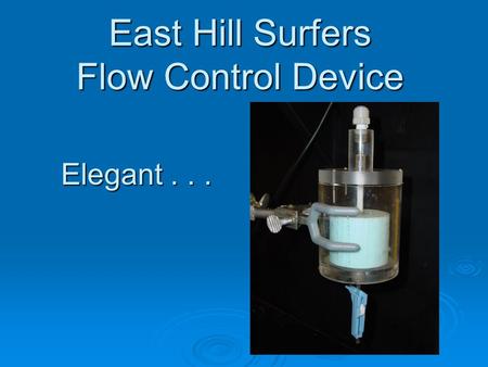 East Hill Surfers Flow Control Device Elegant....
