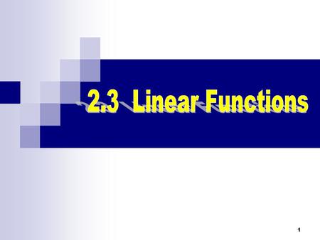 2.3 Linear Functions.