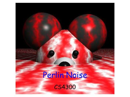 Perlin Noise CS4300. The Oscar™ To Ken Perlin for the development of Perlin Noise, a technique used to produce natural appearing textures on computer.