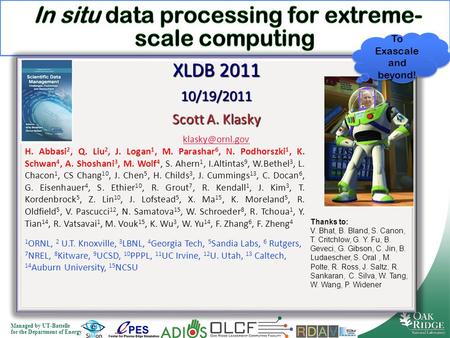 Managed by UT-Battelle for the Department of Energy XLDB 2011 10/19/2011 Scott A. Klasky To Exascale and beyond! H. Abbasi 2, Q. Liu 2,