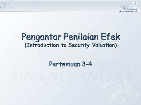 Pengantar Penilaian Efek (Introduction to Security Valuation) Pertemuan 3-4.