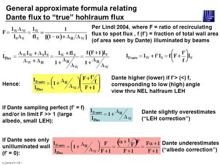 Oll_DantevsTr-1-05 1 General approximate formula relating Dante flux to “true” hohlraum flux Per Lindl 2004, where F = ratio of recirculating flux to spot.