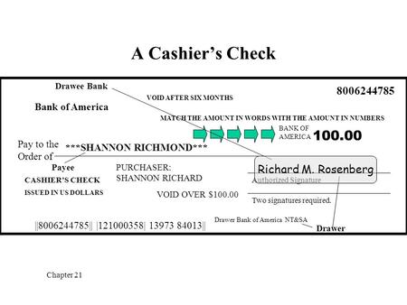 Chapter 21 A Cashier’s Check Drawee Bank Bank of America VOID AFTER SIX MONTHS MATCH THE AMOUNT IN WORDS WITH THE AMOUNT IN NUMBERS 8006244785 BANK OF.