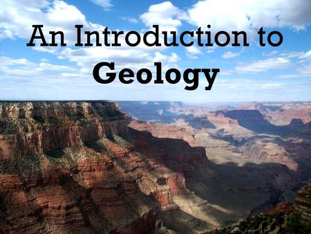 An Introduction to Geology. Minerals o Minerals are natural compounds formed through geologic processes. o They are inorganic substances they do not contain.