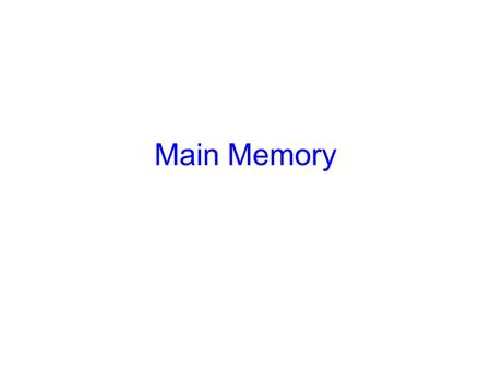 Main Memory. Background Program must be brought (from disk) into memory and placed within a process for it to be run Main memory and registers are only.