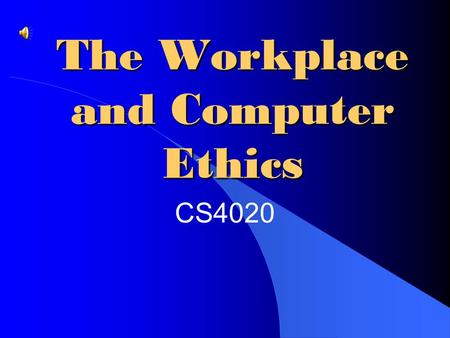 The Workplace and Computer Ethics