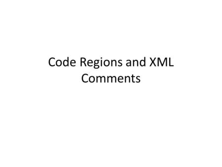 Code Regions and XML Comments. Code Regions The code editor automatically puts little minus signs next to the header line for each Sub or Function. You.