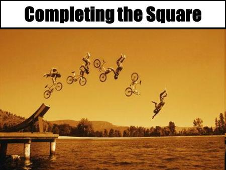 Completing the Square.