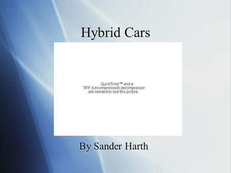 Hybrid Cars By Sander Harth. What is a Hybrid Car? A hybrid car is any car that uses both electricity and fuel injection in order to run.