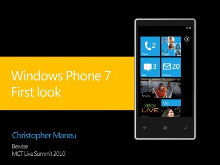 Christopher Maneu Windows Phone 7 First look Bewise MCT Live Summit 2010.