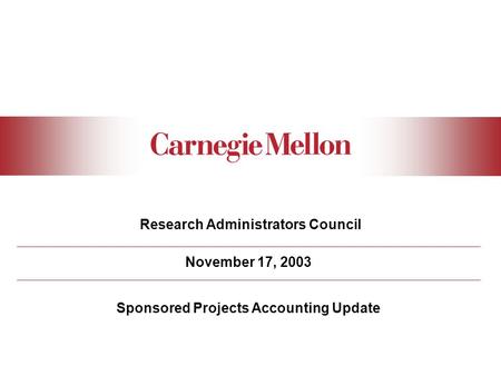 Research Administrators Council November 17, 2003 Sponsored Projects Accounting Update.