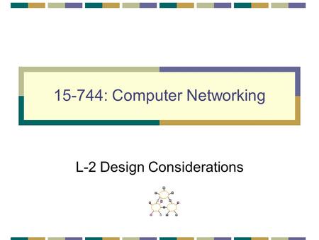 15-744: Computer Networking L-2 Design Considerations.