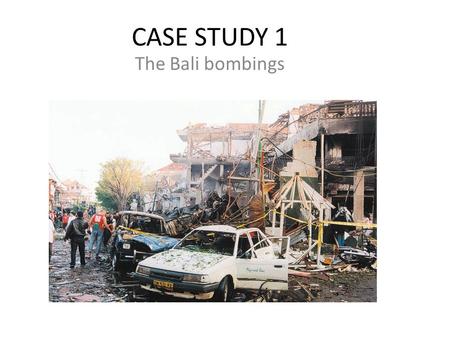 CASE STUDY 1 The Bali bombings.