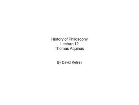 History of Philosophy Lecture 12 Thomas Aquinas