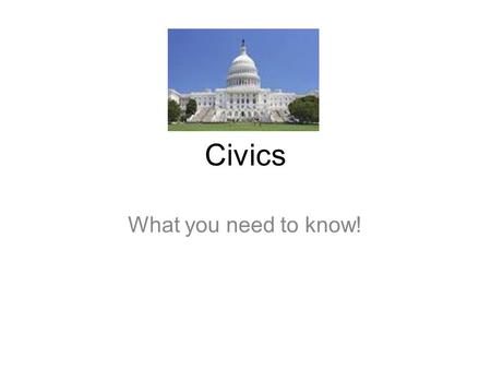 Civics What you need to know!. Civics is tested by the State of Florida. The State EOC exam is 30% of a student’s grade for the year (Florida Law). The.