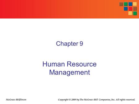 Chapter 9 Human Resource Management McGraw-Hill/Irwin Copyright © 2009 by The McGraw-Hill Companies, Inc. All rights reserved.