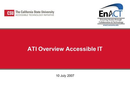ATI Overview Accessible IT 10 July 2007. Is My Information Technology (IT) Accessible? INACCESSIBLE IT A well written and researched PRINT BOOK (ink on.