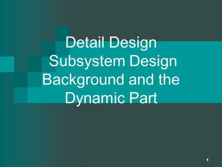 Detail Design Subsystem Design Background and the Dynamic Part
