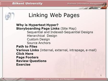 1 Linking Web Pages Why is Hypertext Hyper? Storyboarding Page Links (Site Map) Sequential and Indexed-Sequential Designs Hierarchical Design Custom Design.