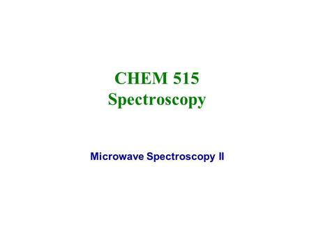 Microwave Spectroscopy II