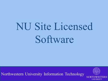Northwestern University Information Technology NU Site Licensed Software.