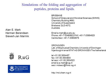 Simulations of the folding and aggregation of peptides, proteins and lipids. BRISBANE School of Molecular and Microbial Sciences (SMMS) Chemistry Building.
