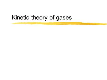 Kinetic theory of gases. A glass of water (again) zA glass of water can have potential energy (because I lift it from the table) zIt can have kinetic.