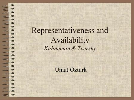Representativeness and Availability Kahneman & Tversky