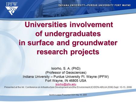 Isiorho's paper Presented GSA May 19, 2005 Universities involvement of undergraduates in surface and groundwater research projects Universities involvement.