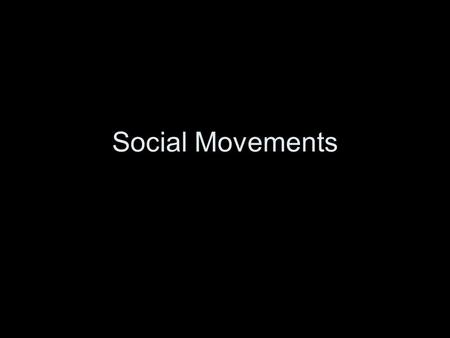 Social Movements. Questions Examples of Social Movements.