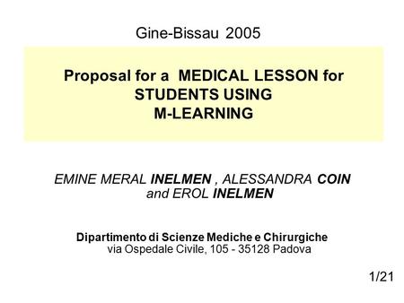 Proposal for a MEDICAL LESSON for STUDENTS USING M-LEARNING EMINE MERAL INELMEN, ALESSANDRA COIN and EROL INELMEN Dipartimento di Scienze Mediche e Chirurgiche.