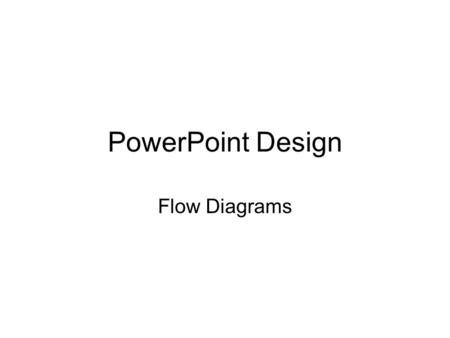 PowerPoint Design Flow Diagrams. Linear Flow Slide 1Slide 2Slide 3 Slide 4Slide 5Slide 6.