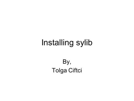 Installing sylib By, Tolga Ciftci. Main Aims Installing the website with the setup file –With SQL Express Server and user instancing.