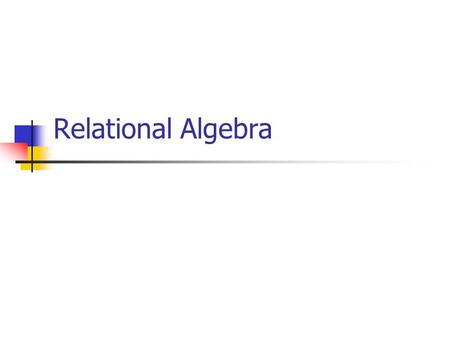 Relational Algebra. Manipulating Databases To access information in a database we use a query Ex: How many customers have the first name = `John’? Good.
