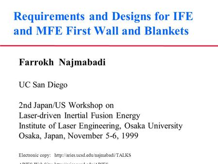 Requirements and Designs for IFE and MFE First Wall and Blankets Farrokh Najmabadi UC San Diego 2nd Japan/US Workshop on Laser-driven Inertial Fusion Energy.