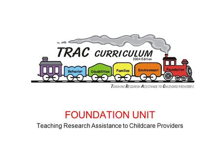 FOUNDATION UNIT Teaching Research Assistance to Childcare Providers.