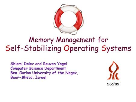 Memory Management for Self-Stabilizing Operating Systems Shlomi Dolev and Reuven Yagel Computer Science Department Ben-Gurion University of the Negev,