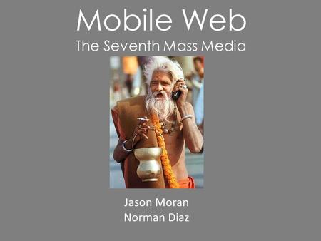 Mobile Web The Seventh Mass Media Jason Moran Norman Diaz.