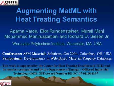 1 Augmenting MatML with Heat Treating Semantics Aparna Varde, Elke Rundensteiner, Murali Mani Mohammed Maniruzzaman and Richard D. Sisson Jr. Worcester.