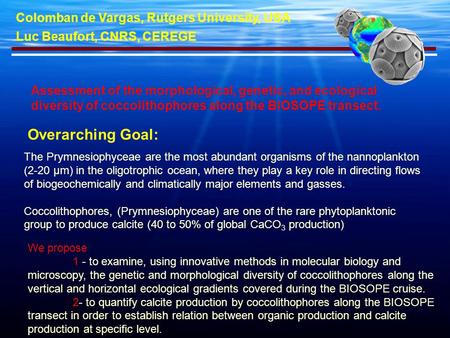 Assessment of the morphological, genetic, and ecological diversity of coccolithophores along the BIOSOPE transect. Overarching Goal: Colomban de Vargas,