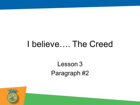 I believe…. The Creed Lesson 3 Paragraph #2.