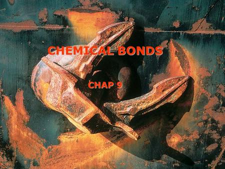 CHEMICAL BONDS CHAP 9. Three Types of Chemical Bonds (1) Ionic bonds Electrons are transferred from one atom to another Occur between a metal atom and.