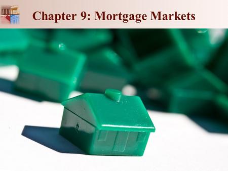 Chapter 9: Mortgage Markets