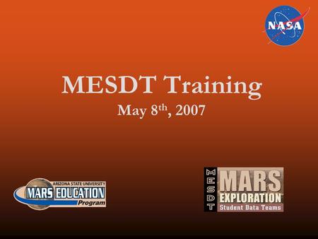 MESDT Training May 8 th, 2007. CRISM (Compact Reconnaissance Imaging Spectrometer for Mars) The Johns Hopkins University Applied Physics Laboratory Dr.
