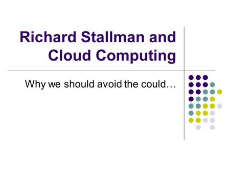 Richard Stallman and Cloud Computing Why we should avoid the could…