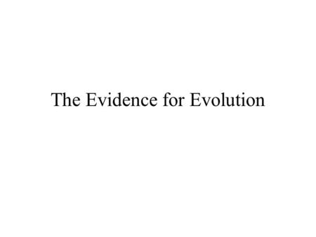 The Evidence for Evolution. Problem: How did the great diversity of life originate? Alternative Solutions: A. All living things were created at the same.