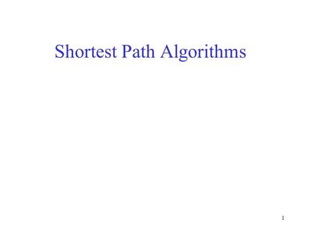 1 Shortest Path Algorithms. 2 Routing Algorithms Shortest path routing What is a shortest path? –Minimum number of hops? –Minimum distance? There is a.