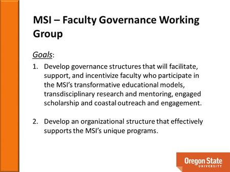 Goals : 1.Develop governance structures that will facilitate, support, and incentivize faculty who participate in the MSI’s transformative educational.