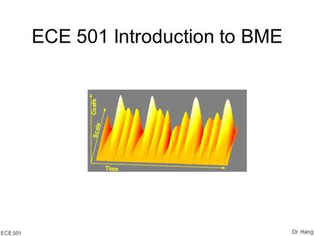 ECE 501 Introduction to BME ECE 501 Dr. Hang. Part V Biomedical Signal Processing Introduction to Wavelet Transform ECE 501 Dr. Hang.