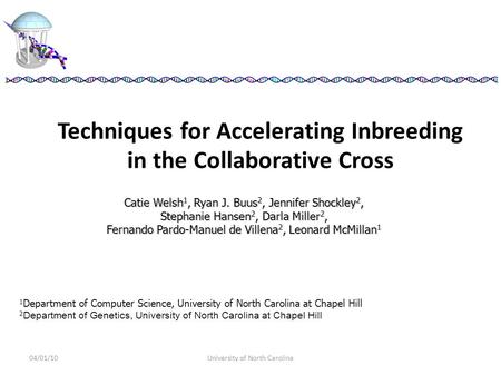 04/01/10University of North Carolina Techniques for Accelerating Inbreeding in the Collaborative Cross 1 Department of Computer Science, University of.